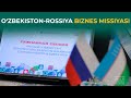 TOSHKENTDA O‘ZBEKISTON-ROSSIYA BIZNES MISSIYASI