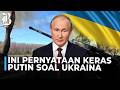 Terima Usulan Ukraina, Rusia Hentikan Serangan Jarak Jauh