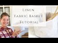 Linen Fabric Basket Tutorial