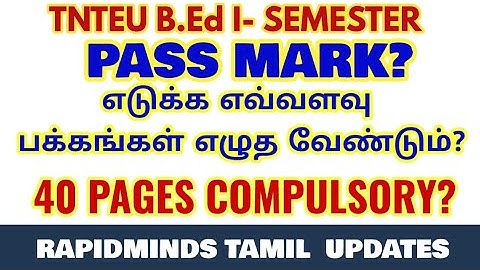 TNTEU B.Ed I-SEMESTER: PASS MARK? 40 PAGES COMPULSORY?