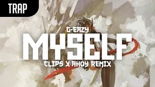 G-Eazy Feat Bebe Rexha - Me,Myself & I (Clips X Ahoy Remix)