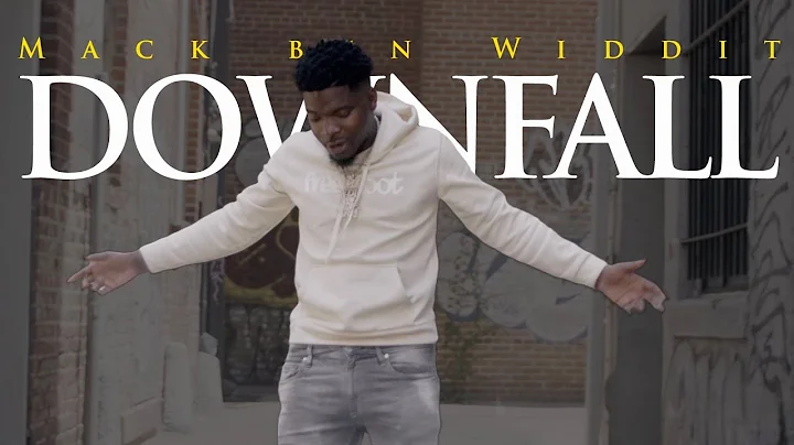 Mack Ben Widdit | 'Downfall' | [Official Video]