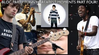 BLOC PARTY FUNNY/GREATEST MOMENTS PART FOUR