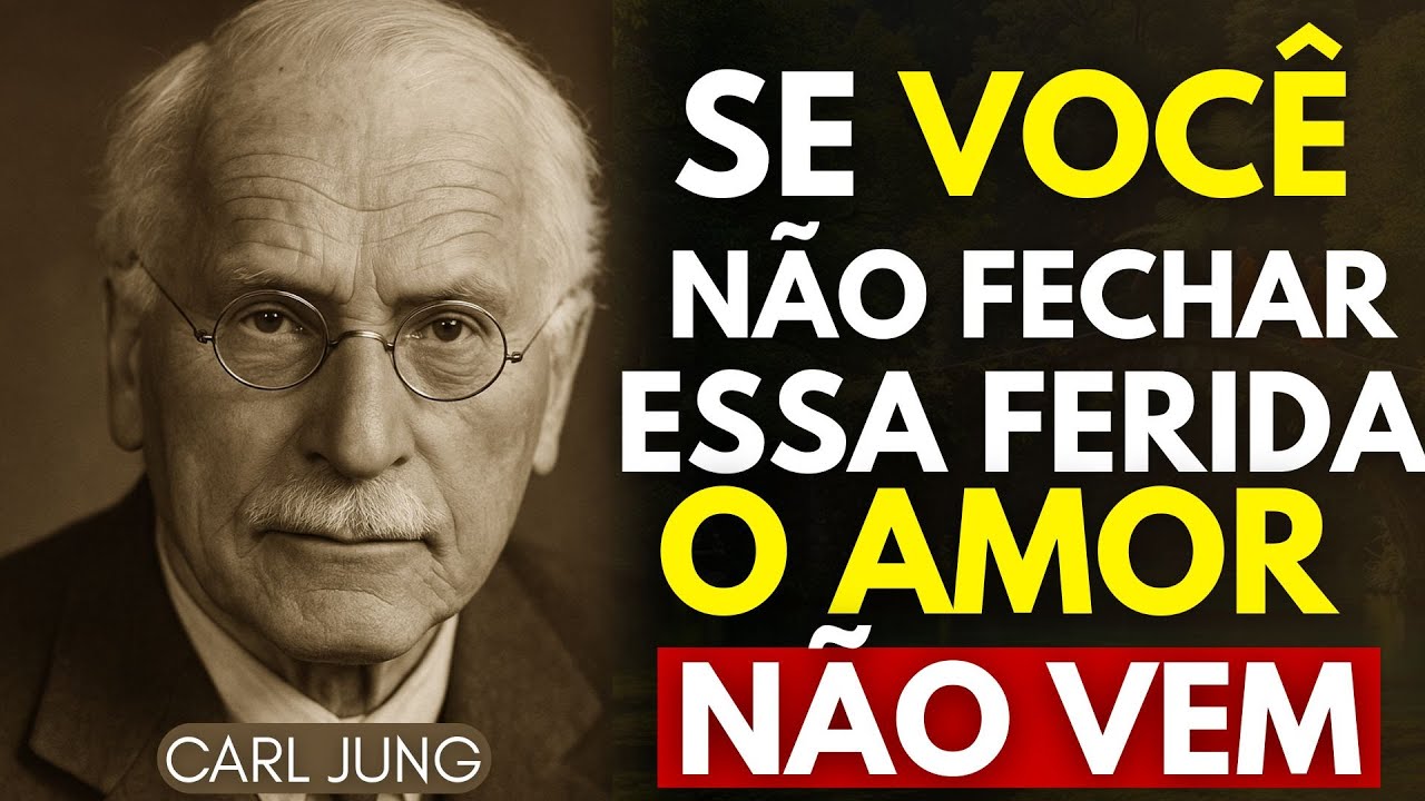 Você Só Acha a Pessoa Certa Quando essa Ferida Interna se Fechar | Carl Jung Alerta