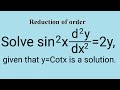 sin^2xd^2y/dx^2=2y, given y=cotx... #Reductionoforder L957
