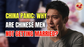 Why Are Chinese Men Not Getting Married? You’ll Understand After Watching This!