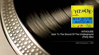 HITHOUSE – Jack To The Sound Of The Underground (Party Mix)