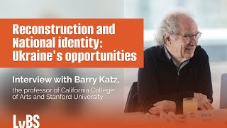 Reconstruction and National identity: Ukraine&#39;s opportunities | Barry Katz