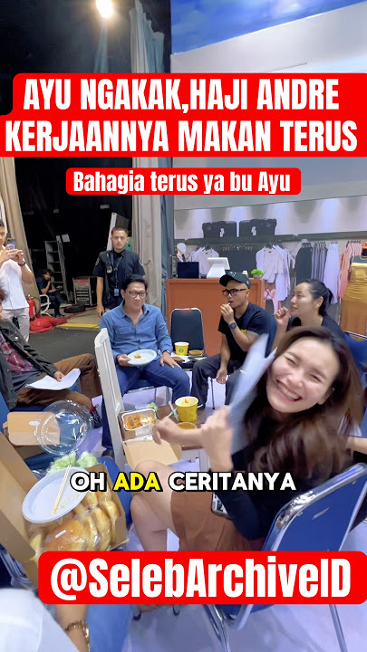 AYU NGAKAK,HAJI ANDRE KERJAANNYA MAKAN TERUS #ayutingting #andretaulany #btstrans7