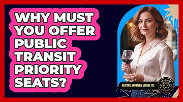 Why Must You Offer Public Transit Priority Seats? - Beyond Borders Etiquette