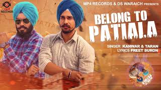 Belong to Patiala | Kanwar & Taran | New Punjabi Song 2018 | MP4 Records
