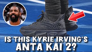 Kyrie Irving Wears New Basketball Shoes, But Is It the ANTA KAI 2?