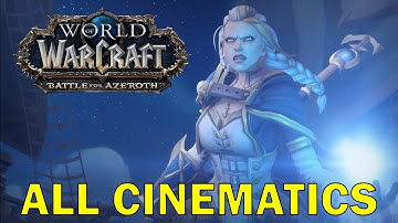 Battle for Azeroth All Cinematics in Chronological Order (Up to Patch 8.1.5)