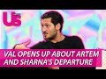 Val Chmerkovskiy Talks Artem Chigvintsev and Sharna Burgess