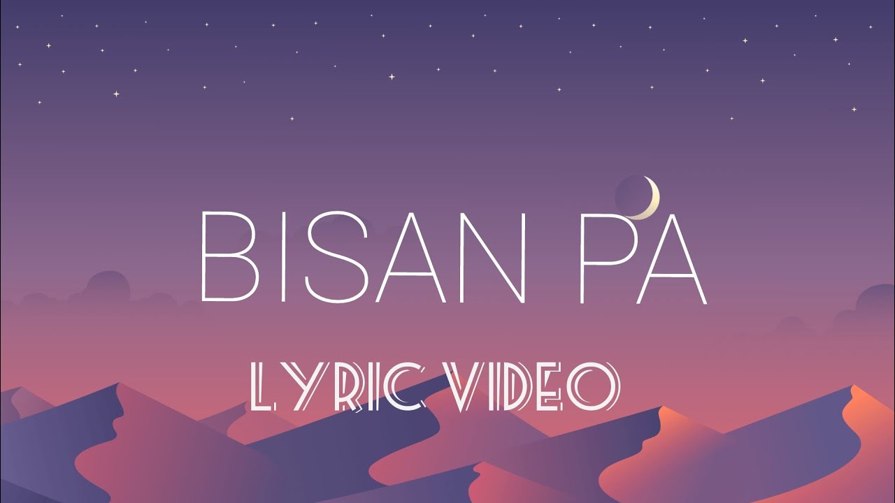 Bisan Pa (Lyric Video) YouTube