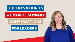 Heart To Heart Conversations For Leaders - Tips For What Not To Do