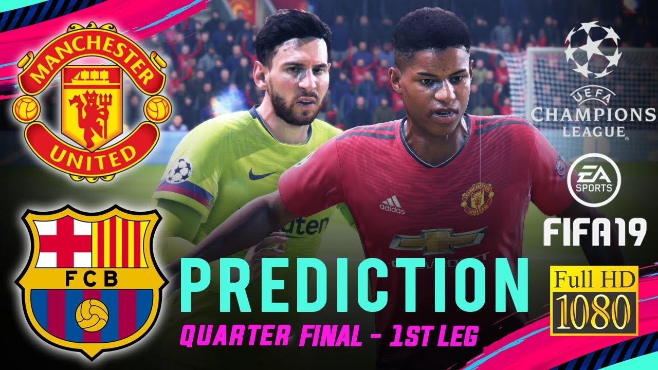 MANCHESTER UTD vs BARCELONA | FIFA 19 UCL Predict Quarter Final ● 1st Leg | Broadcast Camera - 1080P