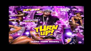 Future - Mark McGwire - Turn Up!! Cant Turn Dow DJ BDS Mixtape