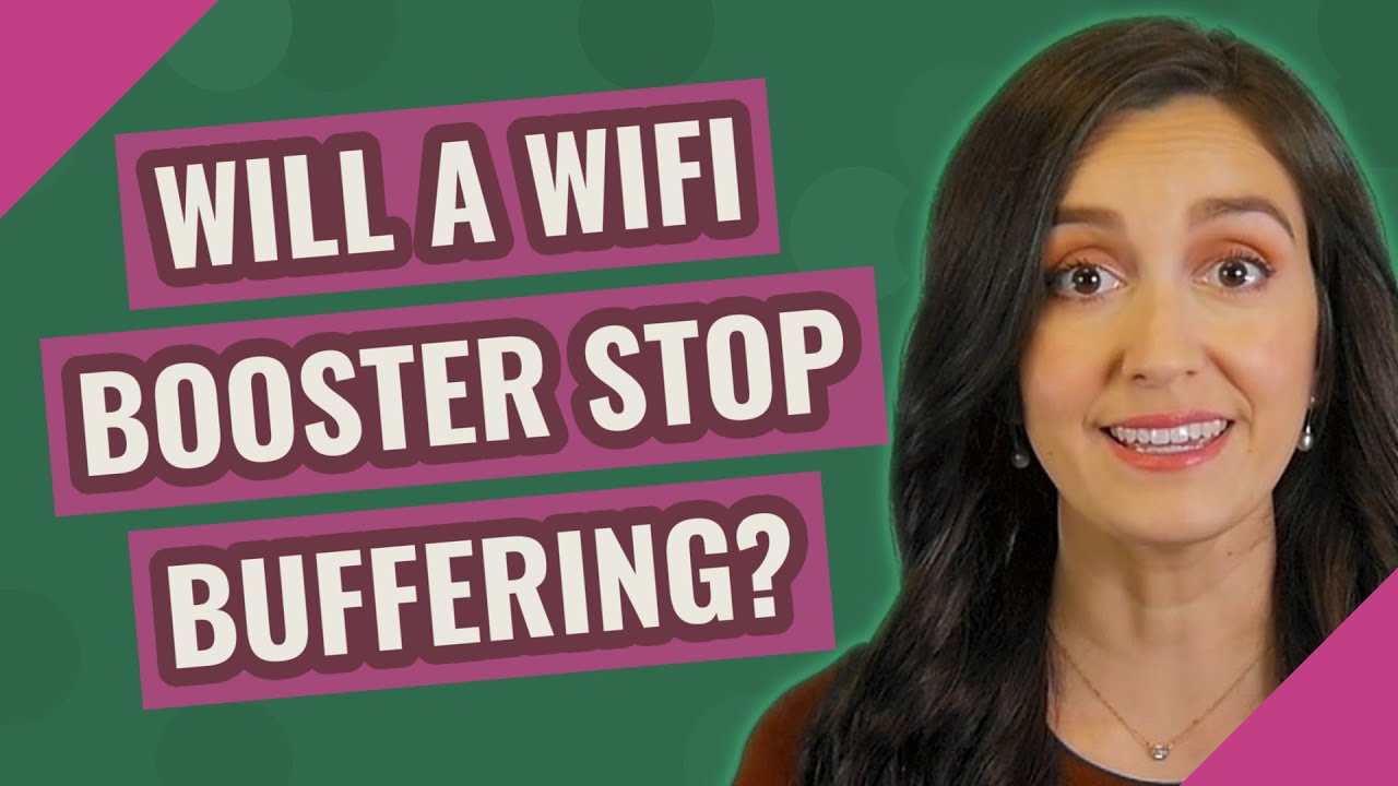 Will A WiFi Booster Stop Buffering YouTube