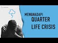 Bagaimana Menghadapi Quarter-Life Crisis? (Apakah Berbahaya?)
