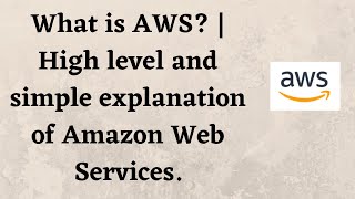 What is AWS? | High level and simple explanation of Amazon Web Services.