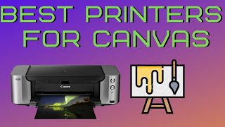 Printers for Canvas  Which are the Best?  (Best 5 in 2022)