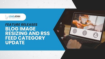 Blog Image Resizing and RSS Feed Category Update in LeadJenn Automations