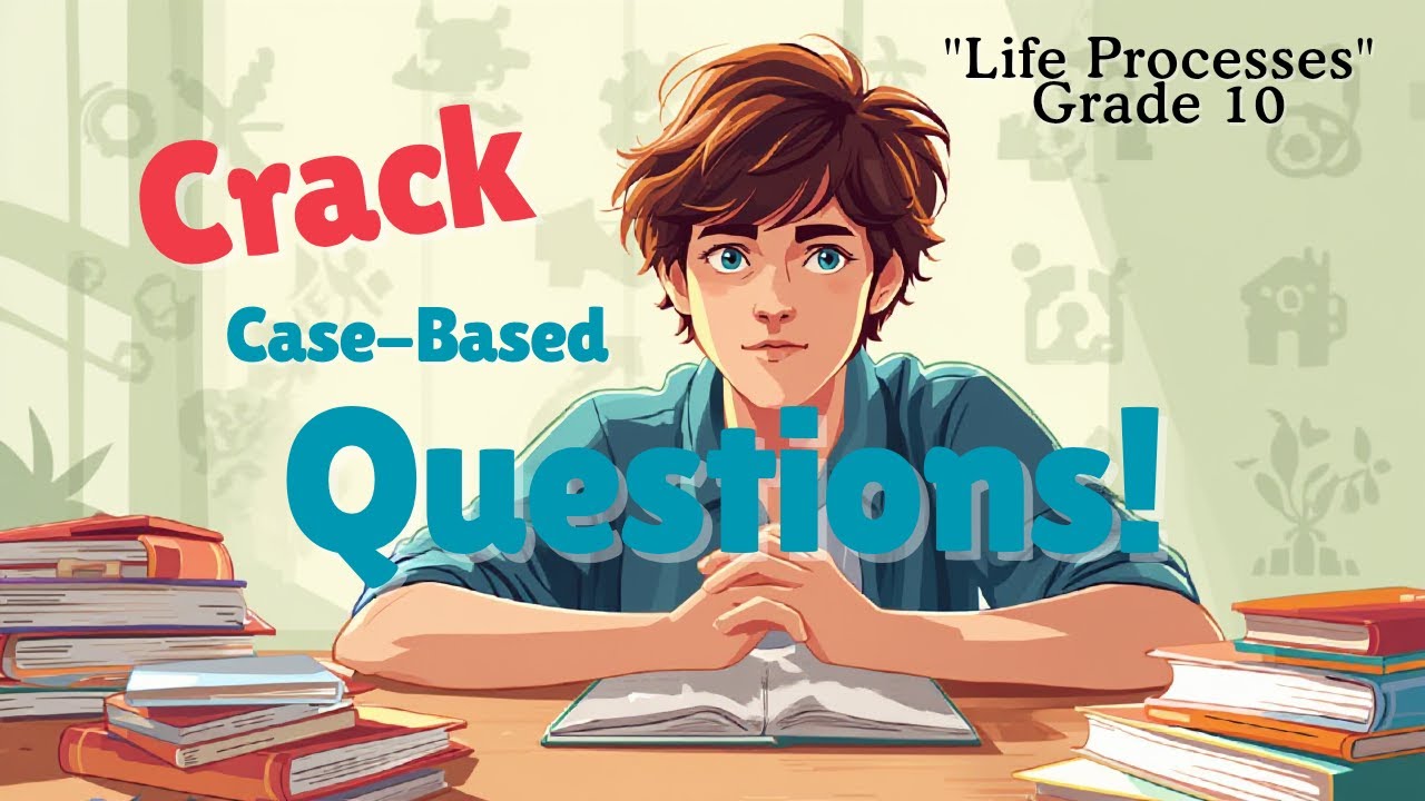 Score More in Life Processes 💯 Case-Based Questions | Class 10