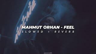 mahmut orhan - feel (slowed+reverb)