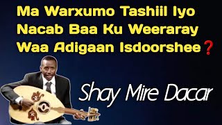 Shay Mire Dacar Hees Wacaney Ayaamahan Lyrics Shay Mire Ma Warxuma Tashiil Hayga Raacin Waayaha
