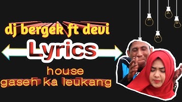 Bergek ft devi l dj gaseh ka leukang (lirik/lyrics)
