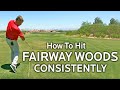 HOW TO HIT YOUR FAIRWAY WOODS CONSISTENTLY