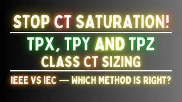 How to Size TP-Class CTs (TPX, TPY, TPZ) | IEEE vs IEC Method Explained
