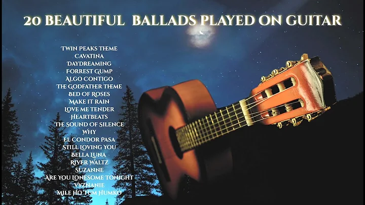 20 BEAUTIFUL BALLADS PLAYED ON GUITAR - fingerstyl...