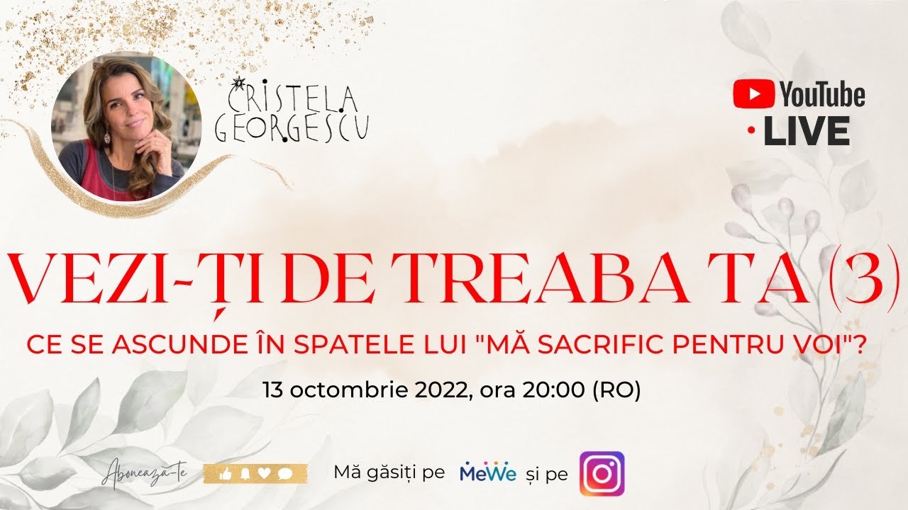 VEZI-TI DE TREABA TA (3): Ce se ascunde în spatele sacrificului tău pentru alții- Cristela GEORGESCU