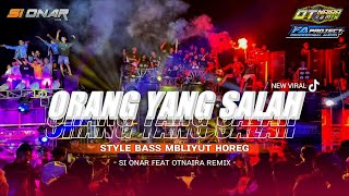 Dj Orang Yang Salah - Bass Mbliyut Mengkane - Si Onar X Otnaira X Fa Project