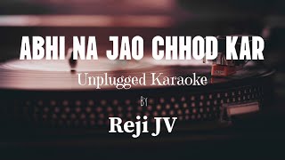 Abhi Na Jao Chhod Kar Karaoke With Lyrics Unplugged Reji Jv