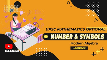 UPSC Mathematics Optional | Modern Algebra | Lecture 2 - Number & Symbols