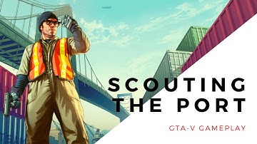Scouting The Port | Floyds * Wade * Trevor | #gta #gtav #missions #trevor #port #game #gameplay