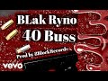 Blak ryno  40 buss official audio