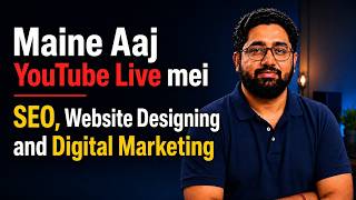 Maine Aaj YouTube Live mei SEO, Website Designing and Digital Marketing Sikhaya