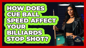 How Does Cue Ball Speed Affect Your Billiards Stop Shot? - Billiards Hustlers