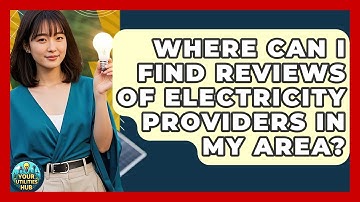 Where Can I Find Reviews of Electricity Providers in My Area? - Your Utilities Hub