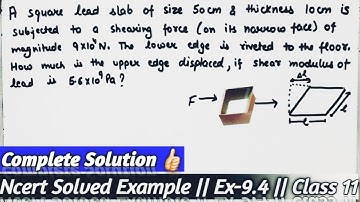 A square lead slab of size 50 cm and thickness 10 cm | Chapter 9 Example 9.4 Class 11 Ncert solved