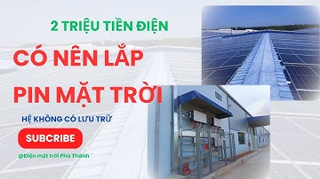 2 triệu tiền điện mỗi tháng thì có nên lắp điện mặt trời hay không?