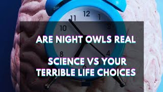 Chronotype: Night Owls and Early Birds Might Be a Lie