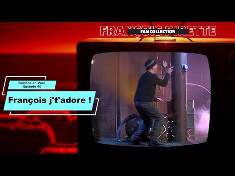 Collection Pirette - Sketchs en vrac, Épisode 40 : François J'T'Adore !