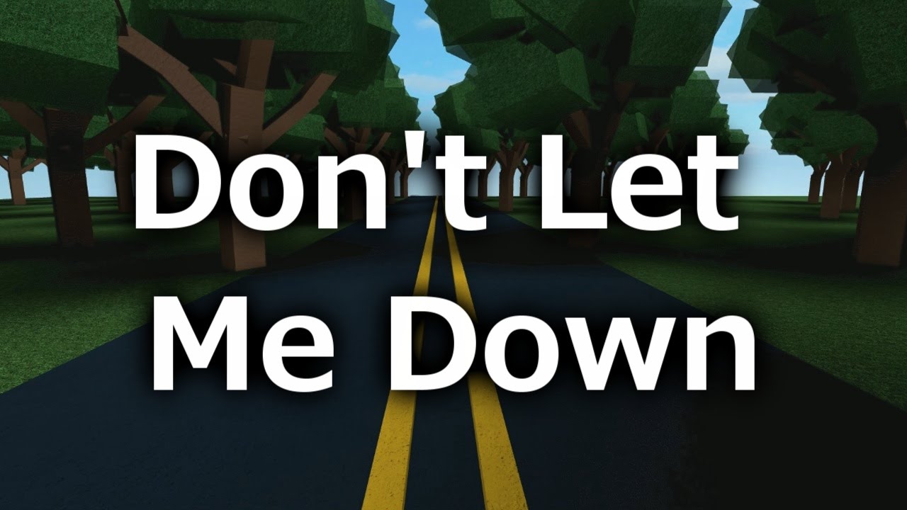 Dont Let Me Down Roblox Music Video Youtube - dont let me down roblox