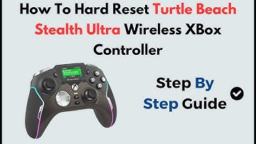 How to Hard Reset Turtle Beach Stealth Ultra Wireless Xbox Controller | Full Reset Guide