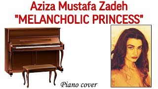 Aziza Mustafa Zadeh «Melancholic Princess» (piano cover). Əzizə Mustafazadə